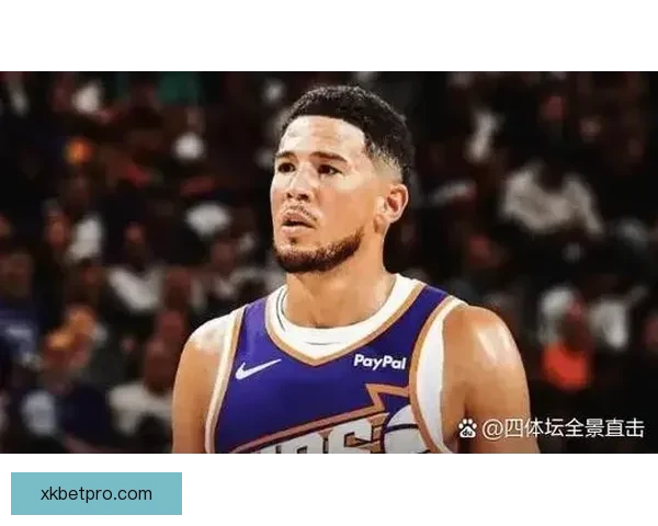 布克重回胜利轨道感慨良多 赛季关键时刻将继续全力冲刺 布克重回胜利轨道感慨良多 赛季关键时刻将继续全力冲刺